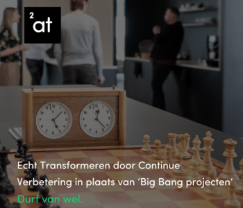 Digitale transformatie - Echt transformeren door continue verbetering in plaats van 'Big Bang Projecten'